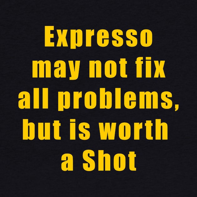 problems, shot, coffee shop, coffee shot, First, I drink coffee, then I do things, Coffee, coffee lovers, morning, wake up, happy, mood, expresso, funny, humor, quote, text by Osmin-Laura